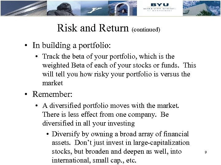 Risk and Return (continued) • In building a portfolio: • Track the beta of