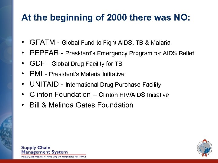 At the beginning of 2000 there was NO: • • GFATM - Global Fund