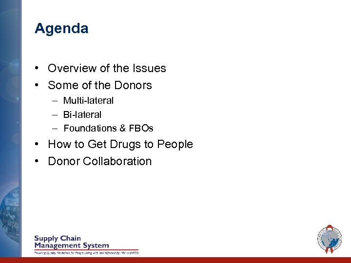Agenda • Overview of the Issues • Some of the Donors – Multi-lateral –