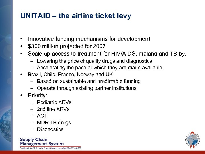 UNITAID – the airline ticket levy • Innovative funding mechanisms for development • $300