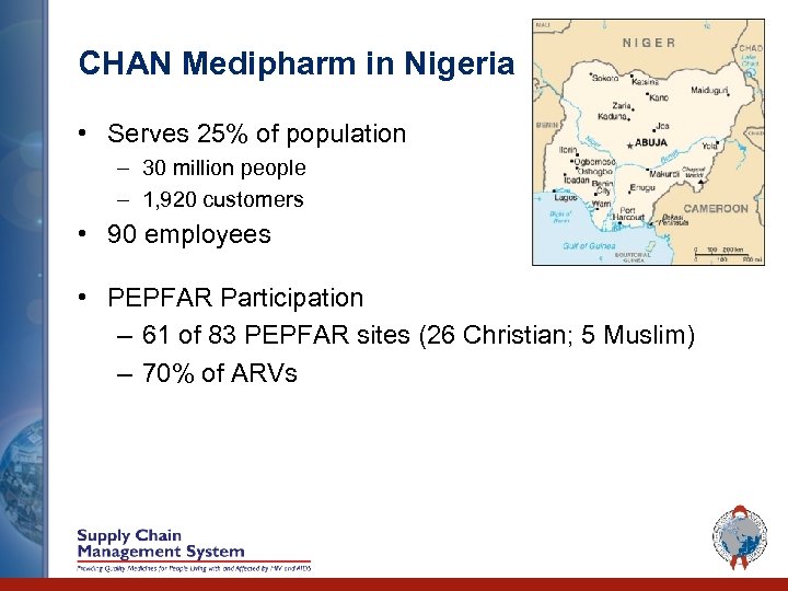 CHAN Medipharm in Nigeria • Serves 25% of population – 30 million people –