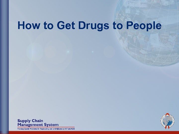 How to Get Drugs to People 