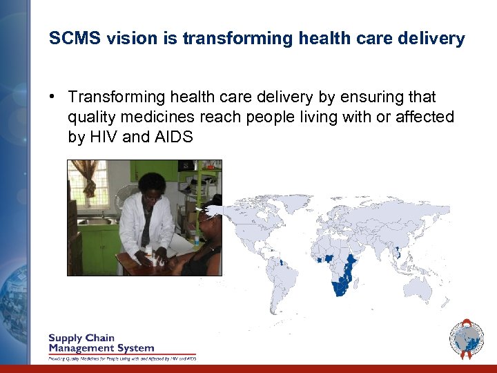 SCMS vision is transforming health care delivery • Transforming health care delivery by ensuring