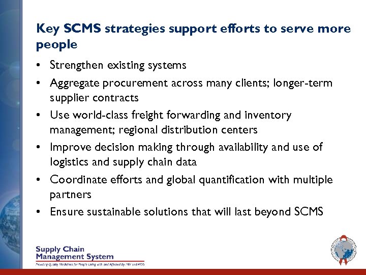 Key SCMS strategies support efforts to serve more people • Strengthen existing systems •