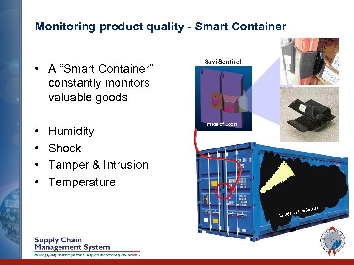 Monitoring product quality - Smart Container • A “Smart Container” constantly monitors valuable goods