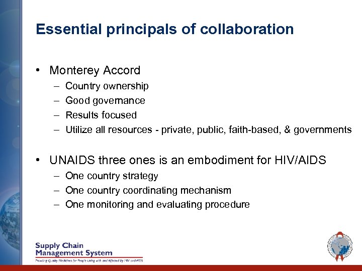 Essential principals of collaboration • Monterey Accord – – Country ownership Good governance Results
