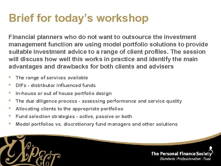 Brief for today’s workshop Financial planners who do not want to outsource the investment