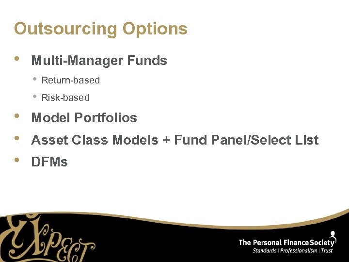 Outsourcing Options • Multi-Manager Funds • Return-based • Risk-based • • • Model Portfolios