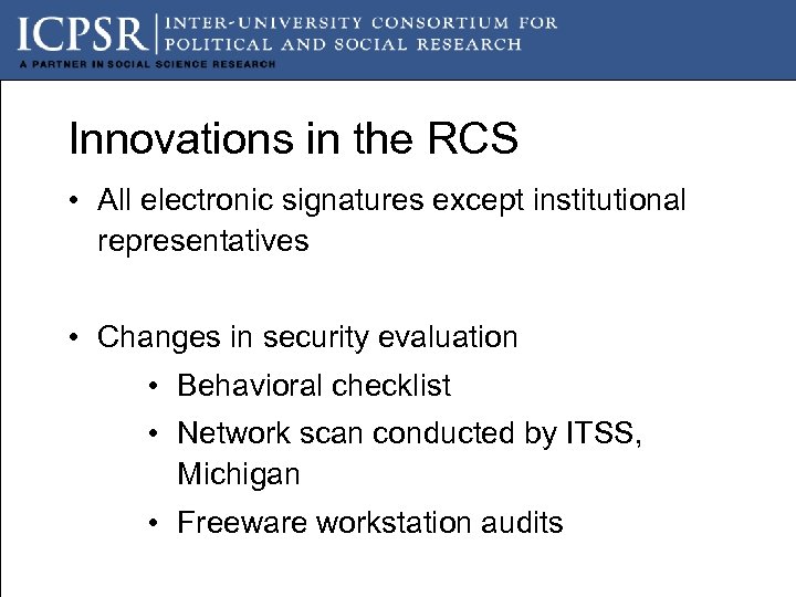 Innovations in the RCS • All electronic signatures except institutional representatives • Changes in