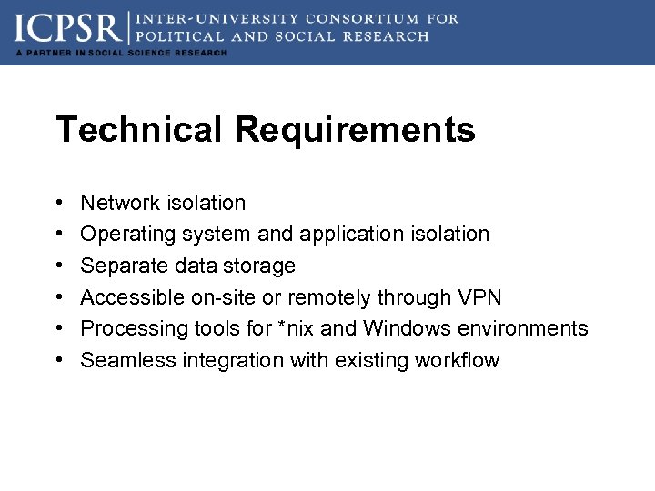Technical Requirements • • • Network isolation Operating system and application isolation Separate data