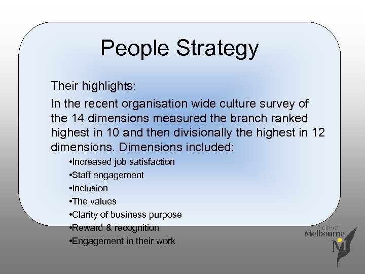 People Strategy Their highlights: In the recent organisation wide culture survey of the 14
