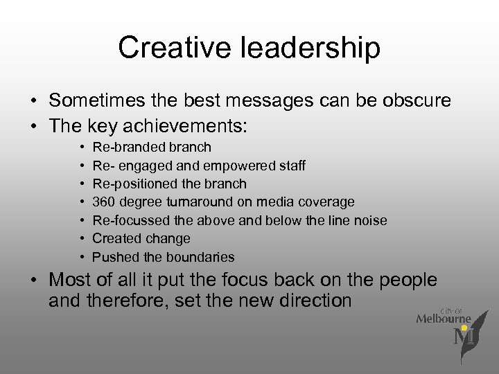 Creative leadership • Sometimes the best messages can be obscure • The key achievements: