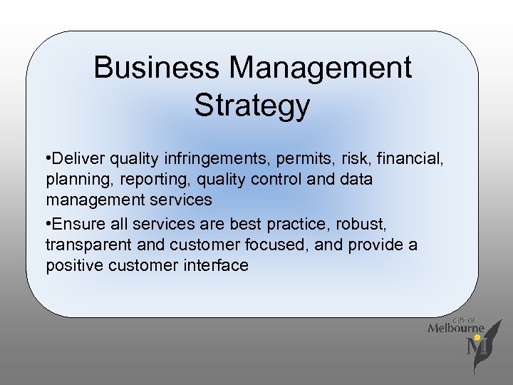 Business Management Strategy • Deliver quality infringements, permits, risk, financial, planning, reporting, quality control