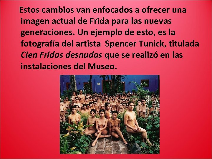Estos cambios van enfocados a ofrecer una imagen actual de Frida para las nuevas