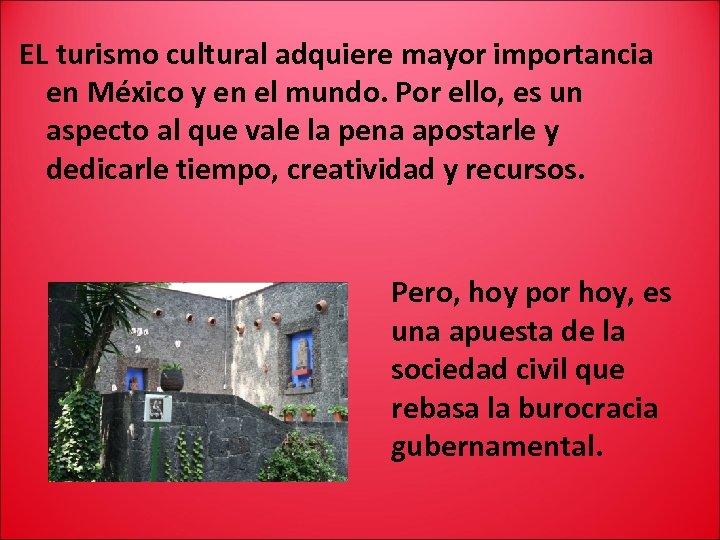 EL turismo cultural adquiere mayor importancia en México y en el mundo. Por ello,