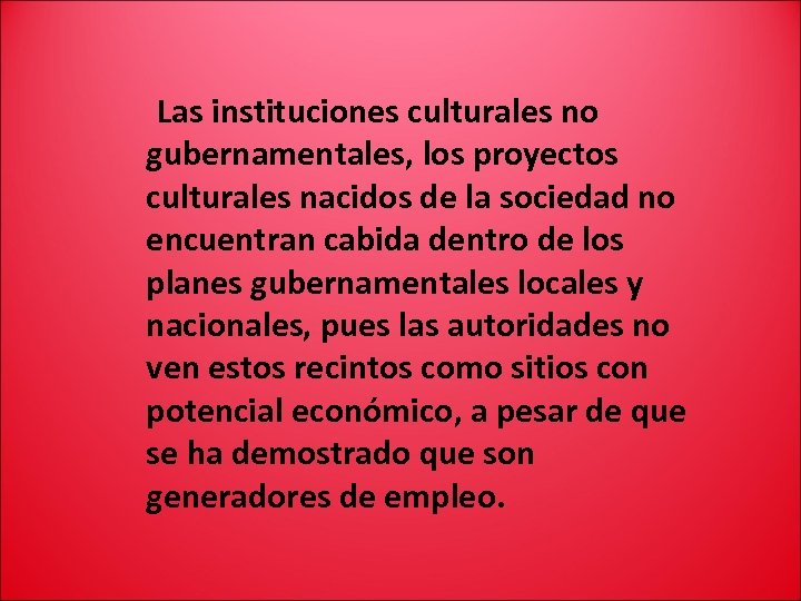 Las instituciones culturales no gubernamentales, los proyectos culturales nacidos de la sociedad no encuentran