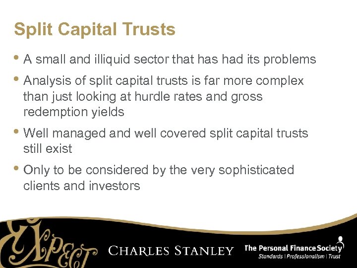 Split Capital Trusts • A small and illiquid sector that has had its problems