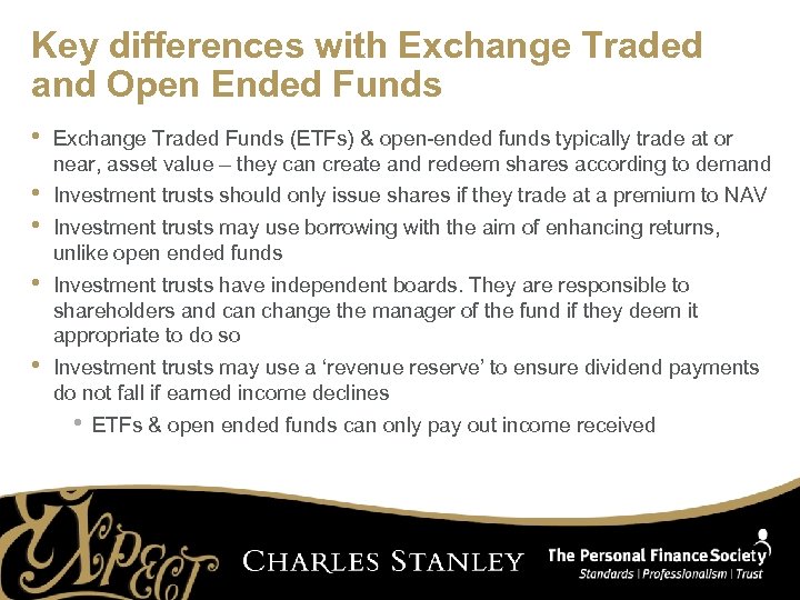 Key differences with Exchange Traded and Open Ended Funds • Exchange Traded Funds (ETFs)