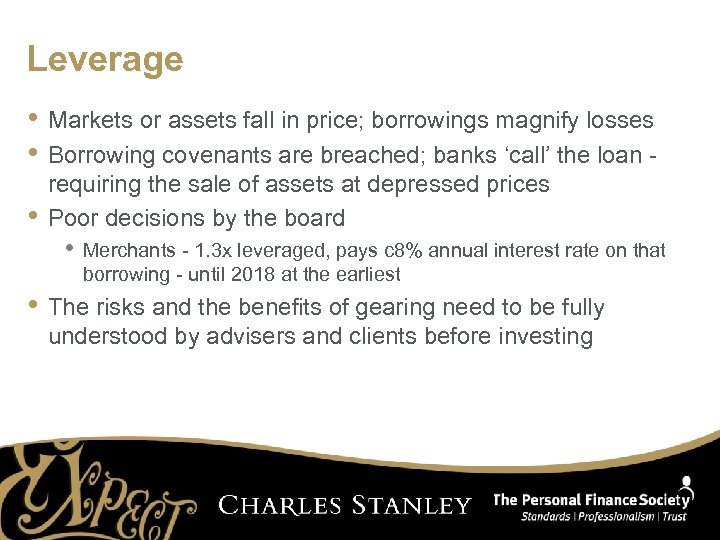 Leverage • Markets or assets fall in price; borrowings magnify losses • Borrowing covenants