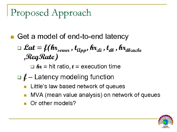 Proposed Approach n Get a model of end-to-end latency q Lat = f(hrserver ,