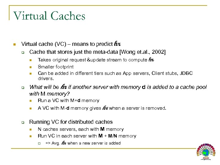 Virtual Caches n Virtual cache (VC) – means to predict hr q Cache that