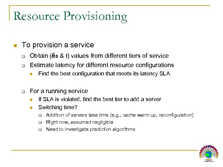 Resource Provisioning n To provision a service q Obtain (hr & t) values from