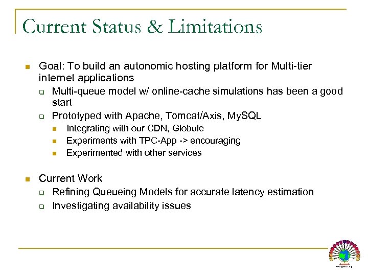 Current Status & Limitations n Goal: To build an autonomic hosting platform for Multi-tier