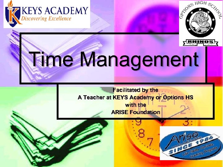 Time Management Facilitated by the A Teacher at KEYS Academy or Options HS with