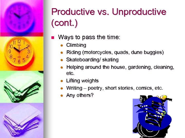 Productive vs. Unproductive (cont. ) n Ways to pass the time: l l l