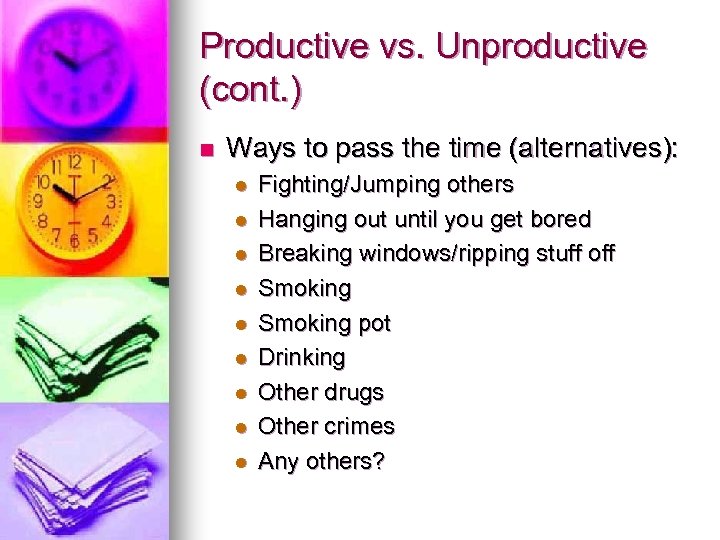 Productive vs. Unproductive (cont. ) n Ways to pass the time (alternatives): l l