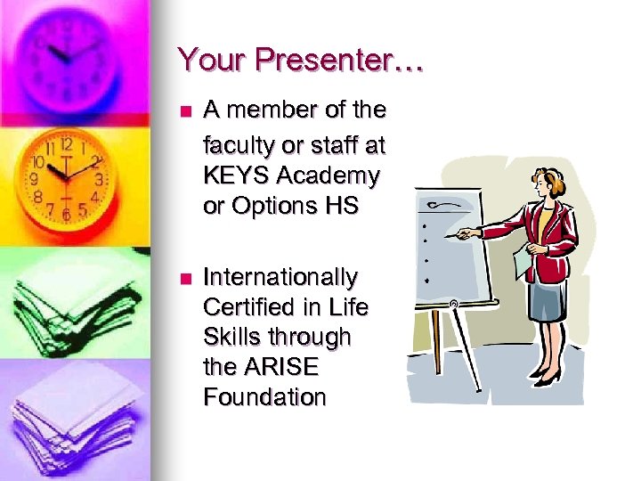 Your Presenter… n A member of the faculty or staff at KEYS Academy or