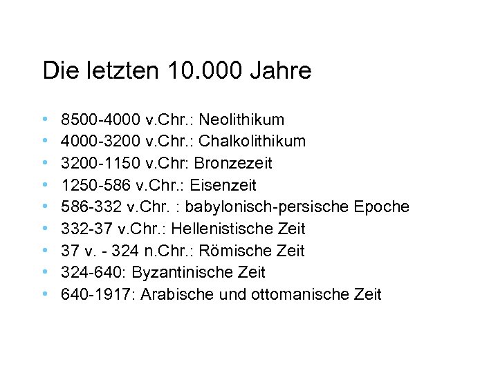 Die letzten 10. 000 Jahre • • • 8500 -4000 v. Chr. : Neolithikum