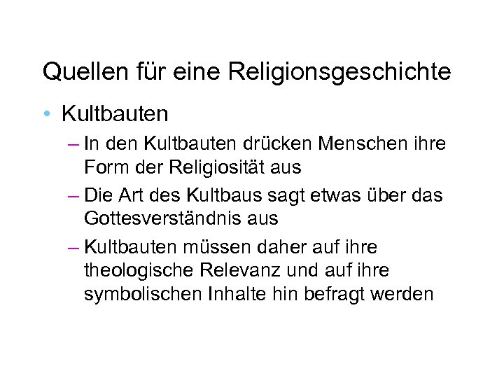 Quellen für eine Religionsgeschichte • Kultbauten – In den Kultbauten drücken Menschen ihre Form