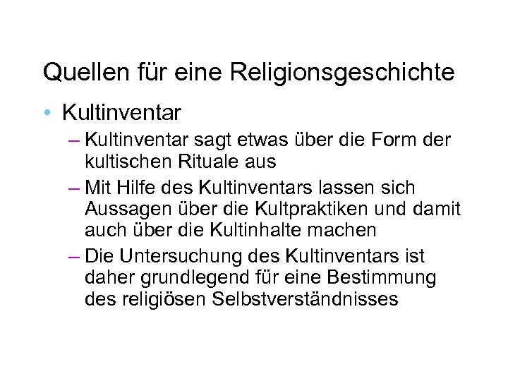 Quellen für eine Religionsgeschichte • Kultinventar – Kultinventar sagt etwas über die Form der