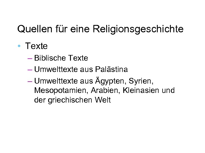 Quellen für eine Religionsgeschichte • Texte – Biblische Texte – Umwelttexte aus Palästina –