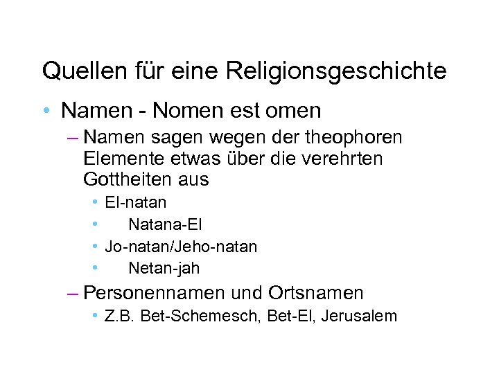 Quellen für eine Religionsgeschichte • Namen - Nomen est omen – Namen sagen wegen