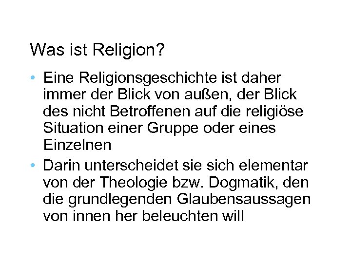 Was ist Religion? • Eine Religionsgeschichte ist daher immer der Blick von außen, der
