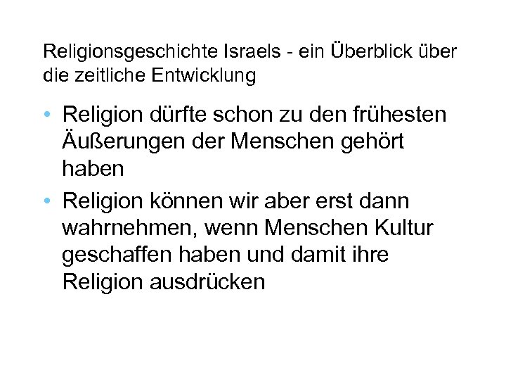 Religionsgeschichte Israels - ein Überblick über die zeitliche Entwicklung • Religion dürfte schon zu