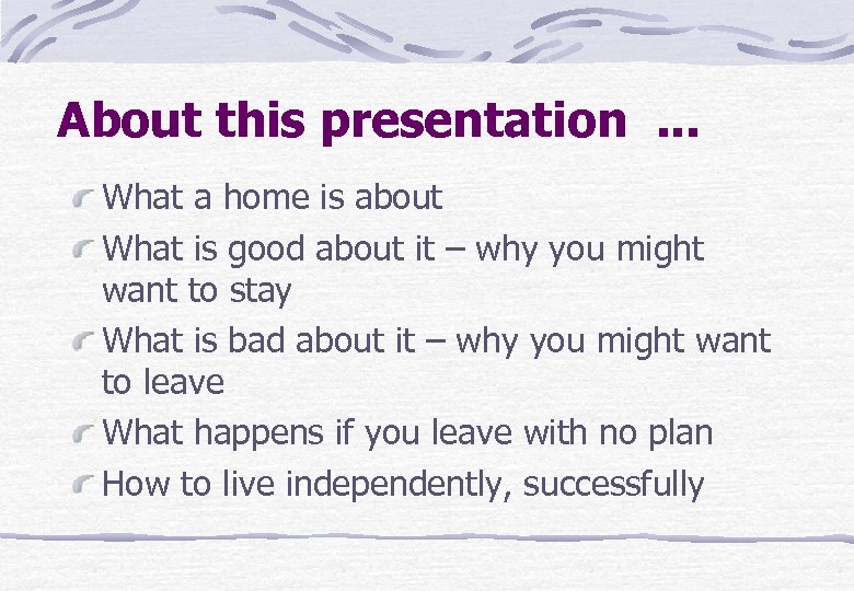 About this presentation. . . What a home is about What is good about