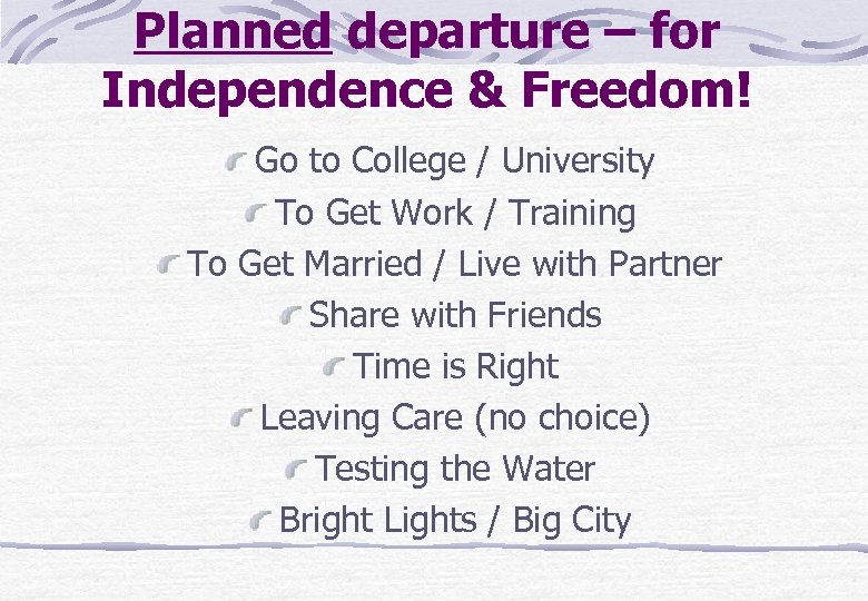 Planned departure – for Independence & Freedom! Go to College / University To Get