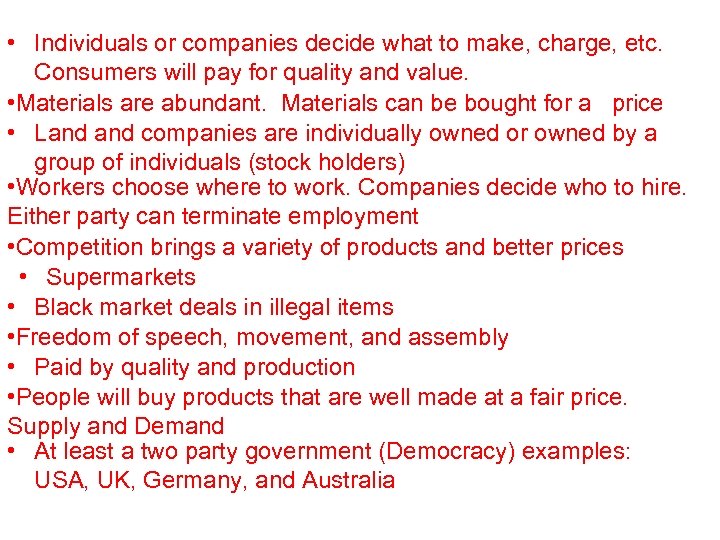  • Individuals or companies decide what to make, charge, etc. Consumers will pay