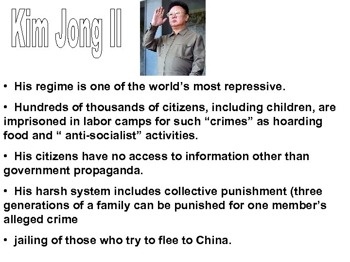  • His regime is one of the world’s most repressive. • Hundreds of