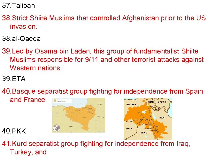 37. Taliban 38. Strict Shiite Muslims that controlled Afghanistan prior to the US invasion.