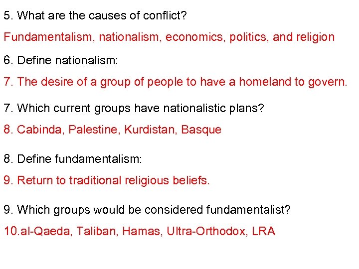 5. What are the causes of conflict? Fundamentalism, nationalism, economics, politics, and religion 6.