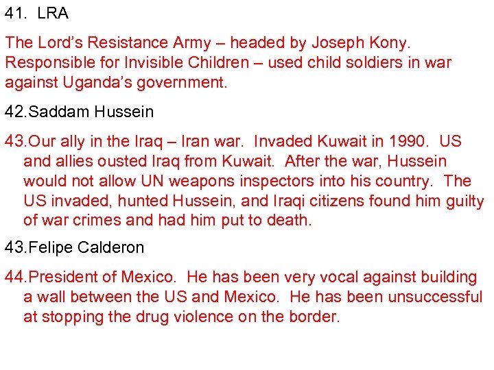 41. LRA The Lord’s Resistance Army – headed by Joseph Kony. Responsible for Invisible