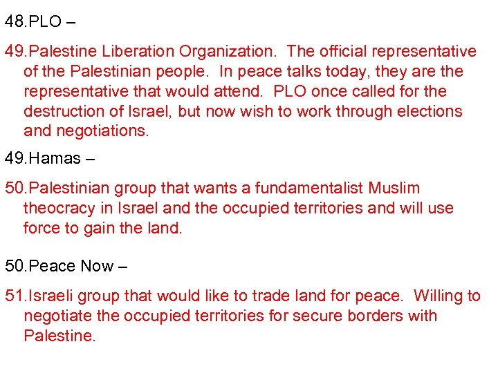 48. PLO – 49. Palestine Liberation Organization. The official representative of the Palestinian people.