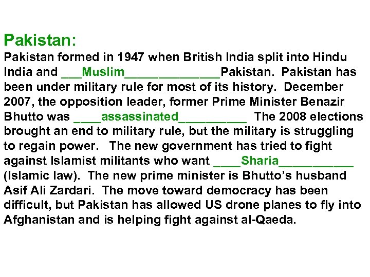 Pakistan: Pakistan formed in 1947 when British India split into Hindu India and ___Muslim_______Pakistan.