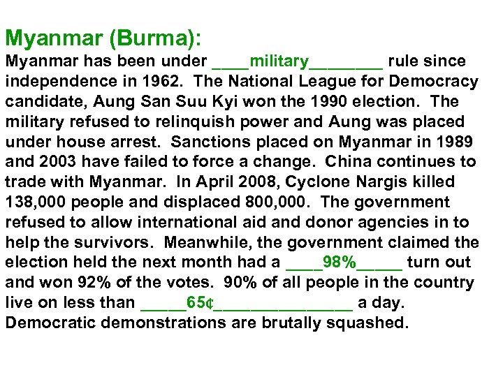 Myanmar (Burma): Myanmar has been under ____military____ rule since independence in 1962. The National
