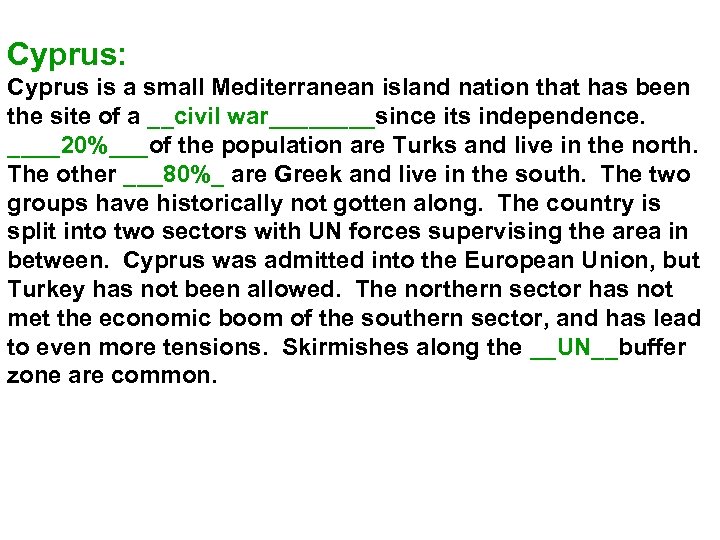 Cyprus: Cyprus is a small Mediterranean island nation that has been the site of