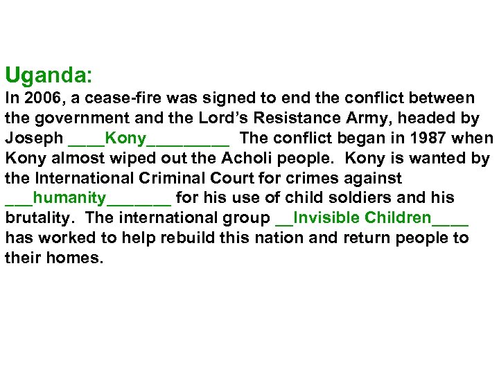 Uganda: In 2006, a cease-fire was signed to end the conflict between the government